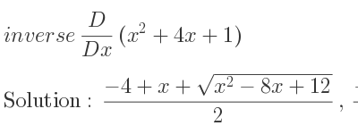 The inverse of D/(Dx)(x^2+4x+1) is (-4+x+sqrt(x^2-8x+12))/2 ,(-4+x-sqrt(x^2-8x+12))/2